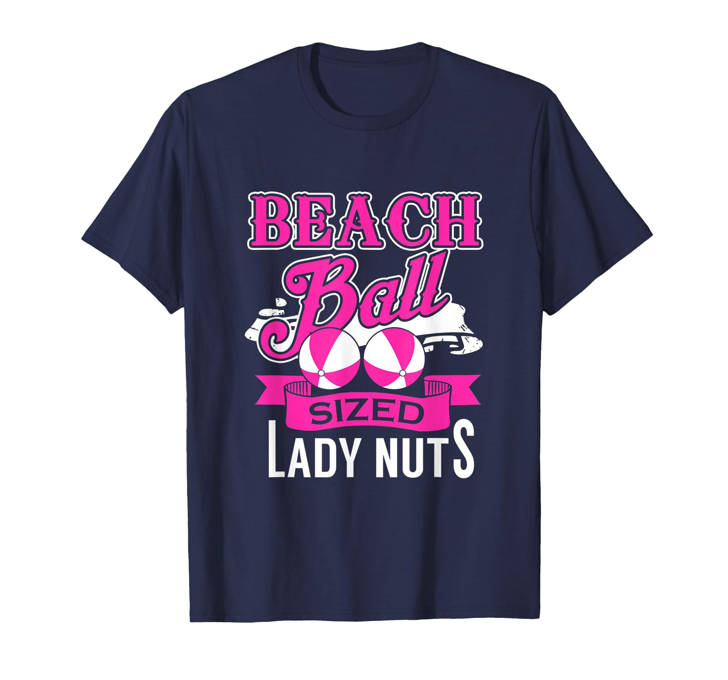 Beach Ball Sized Lady Nuts T-Shirt, Beachball Size Lady Nuts