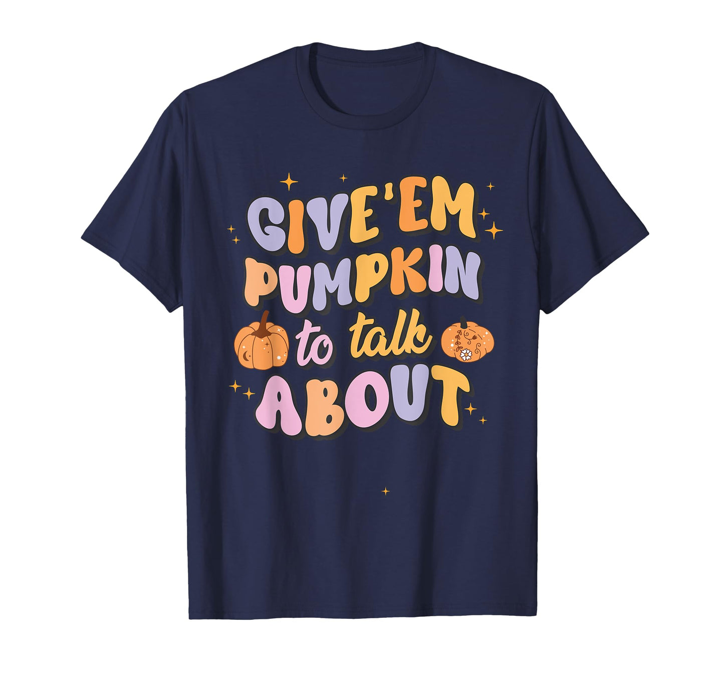 Give 'Em Pumpkin To Talk About Funny Pun Halloween Group T-Shirt