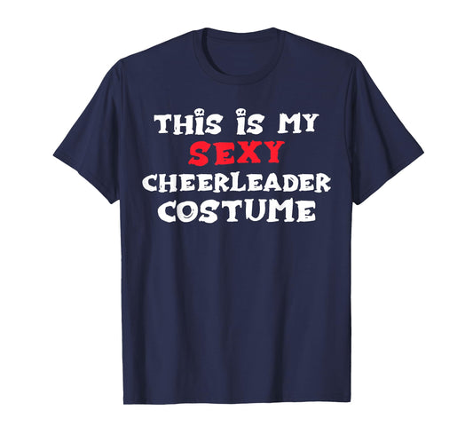 This is my Sexy CHEERLEADER Costume Halloween T-Shirt
