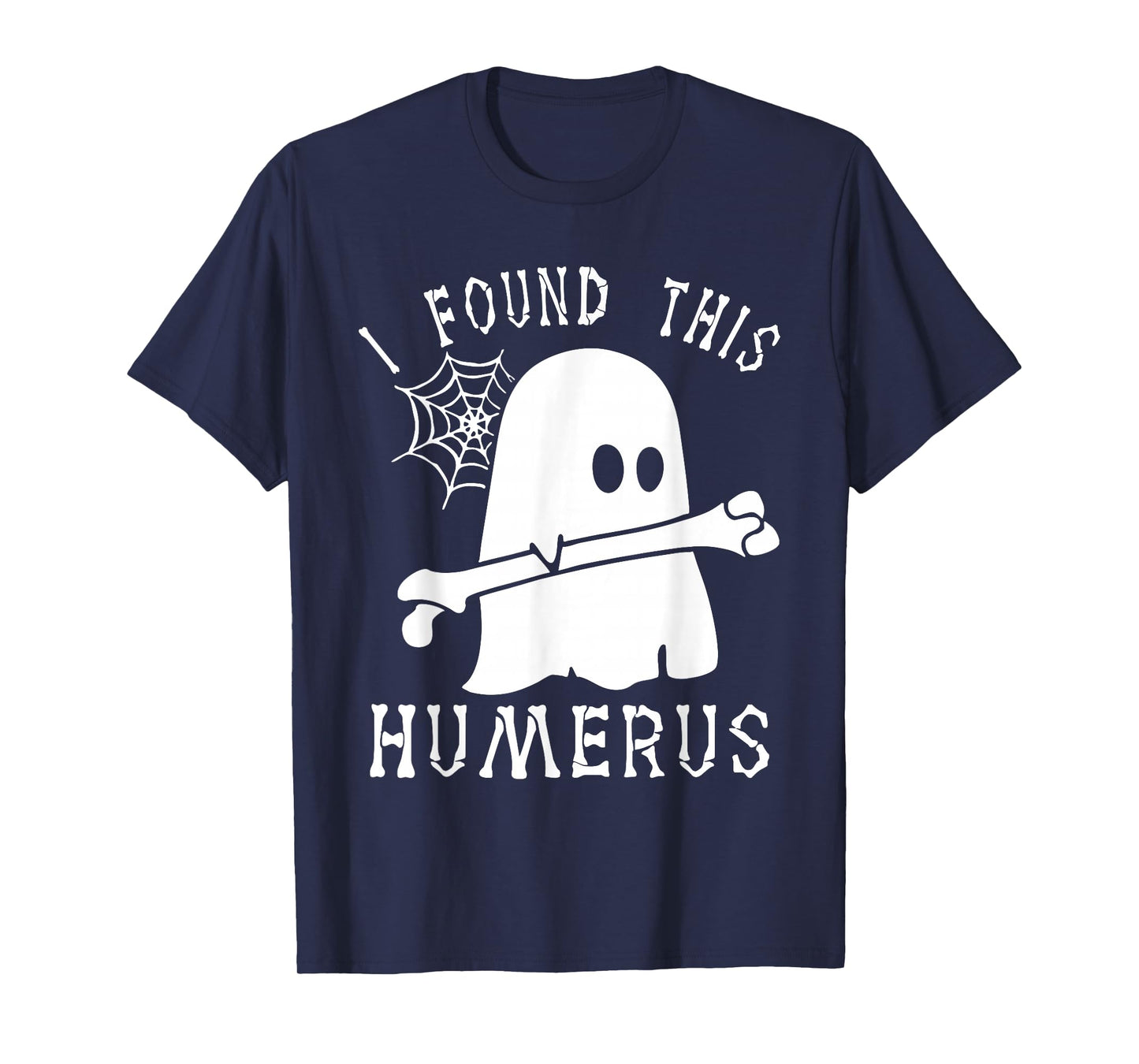 Funny Halloween I Found This Humerus Ghost Boo Halloween T-Shirt