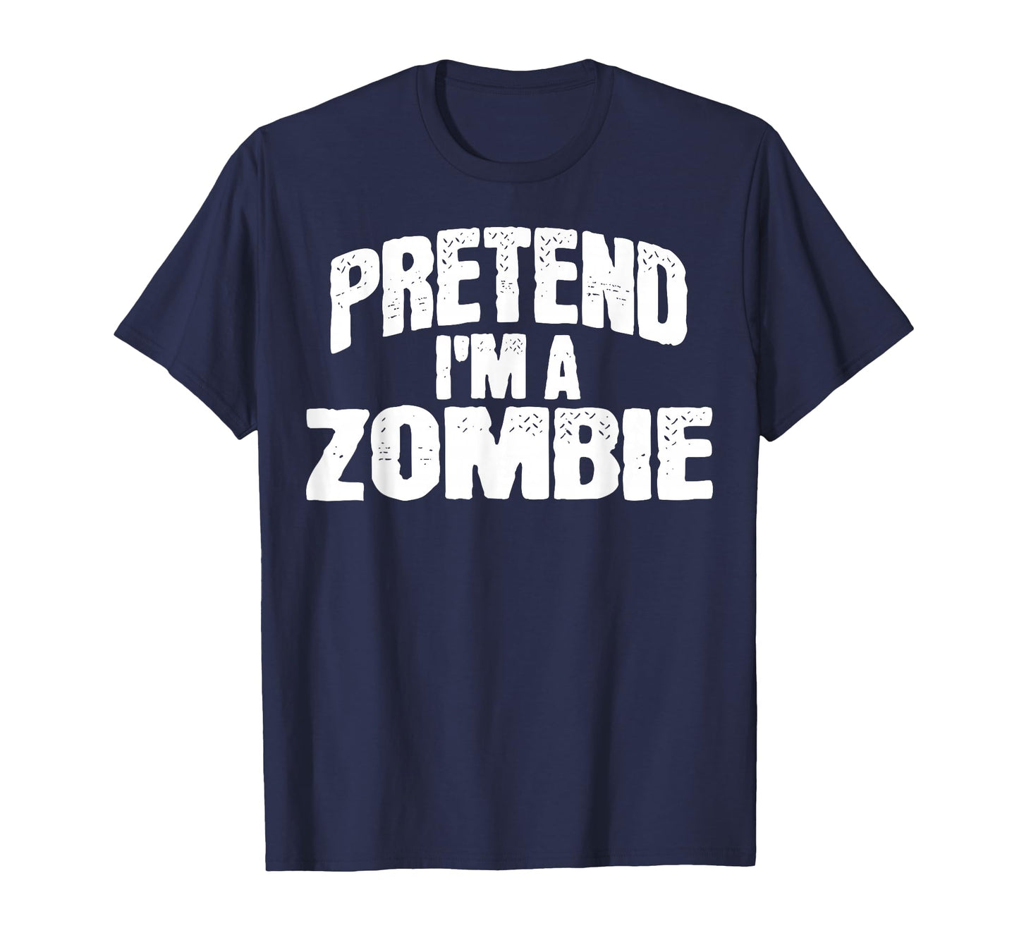 Pretend I'm a Zombie Funny Halloween Costume T-Shirt