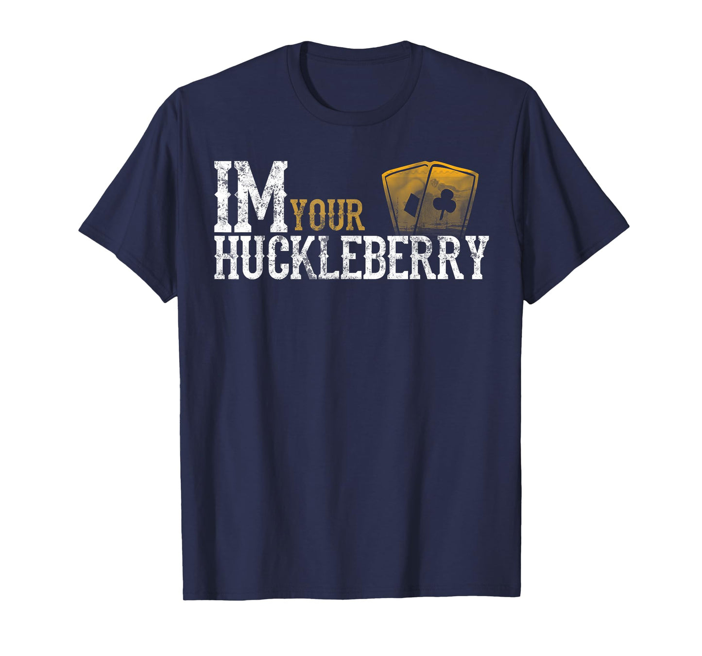 Im Your Huckleberry Distressed Vintage Funny Movie Quote T-Shirt