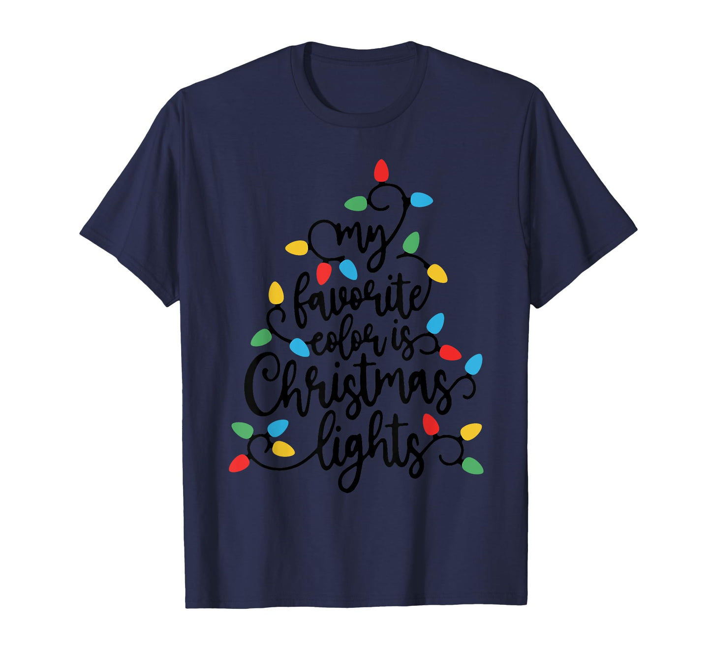My Favorite Color Is Christmas Lights Funny Xmas Womens Mens T-Shirt