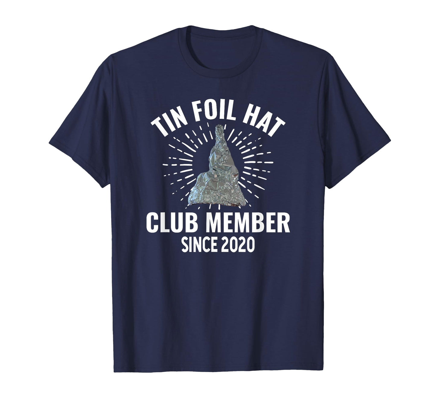 Funny Conspiracy Theory Tin Foil Hat Club Member Since 2020 T-Shirt