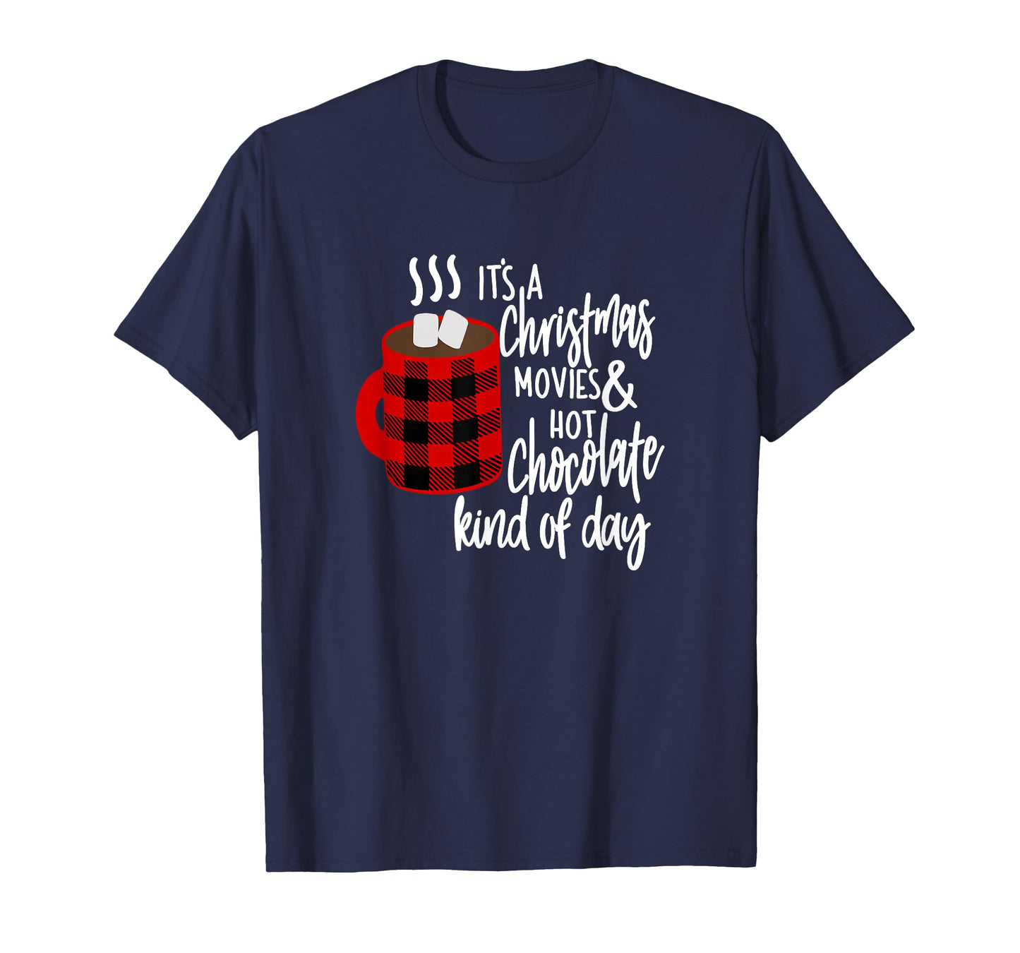 It's a Christmas Movies and Hot Chocolate Kind of Day Shirt