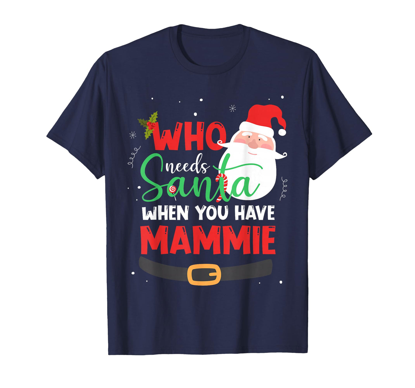 Who Needs Santa When You Have Mammie Christmas T-Shirt