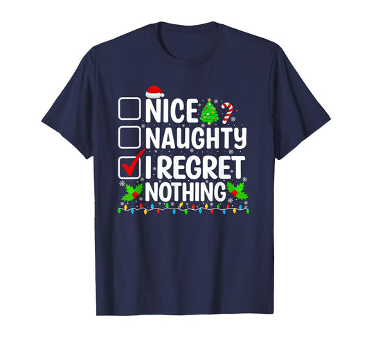 Nice Naughty I Regret Nothing Christmas List Santa Claus T-Shirt