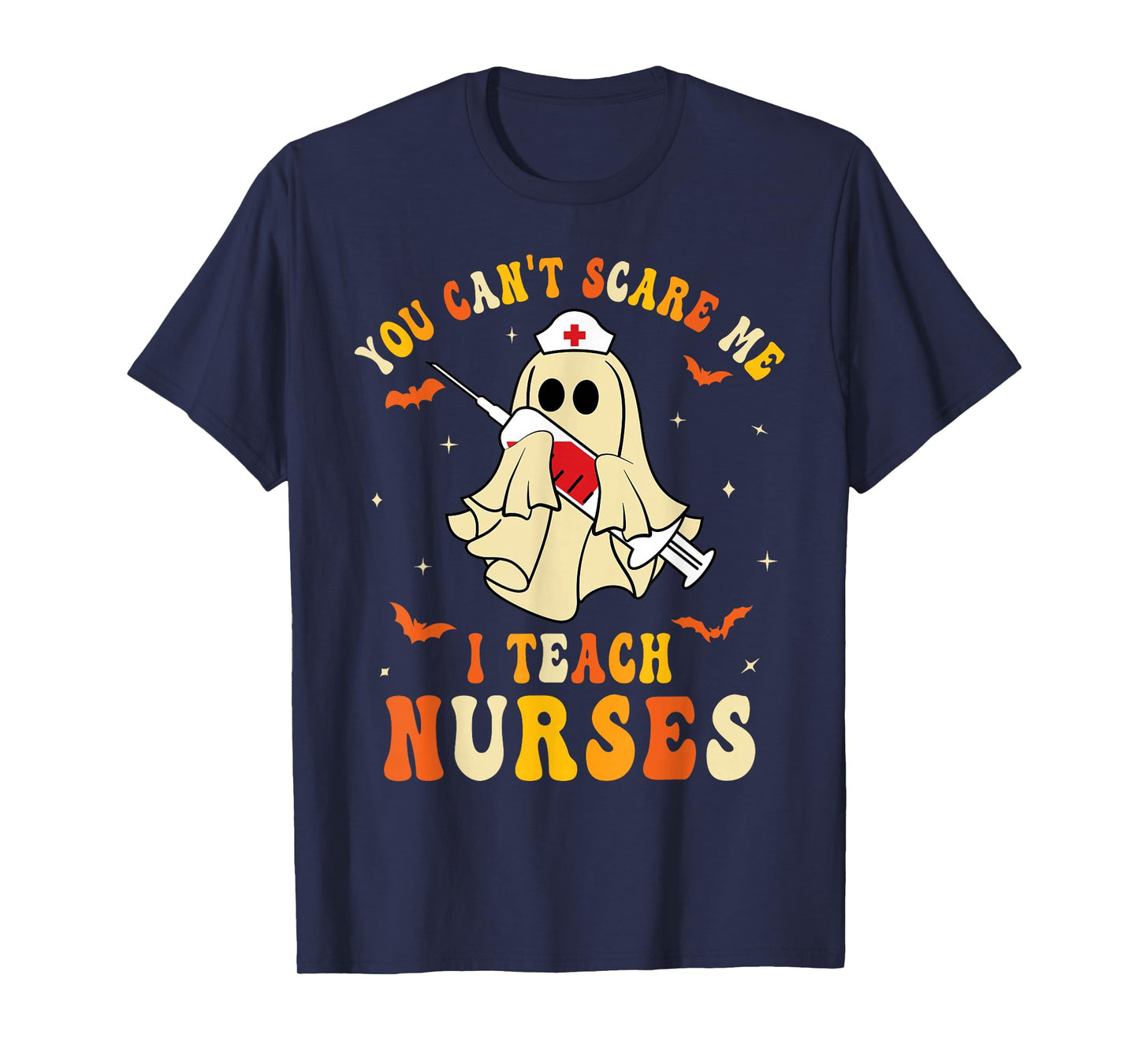 You Can't Scare Me I Teach Nurses Educator Halloween Ghost T-Shirt
