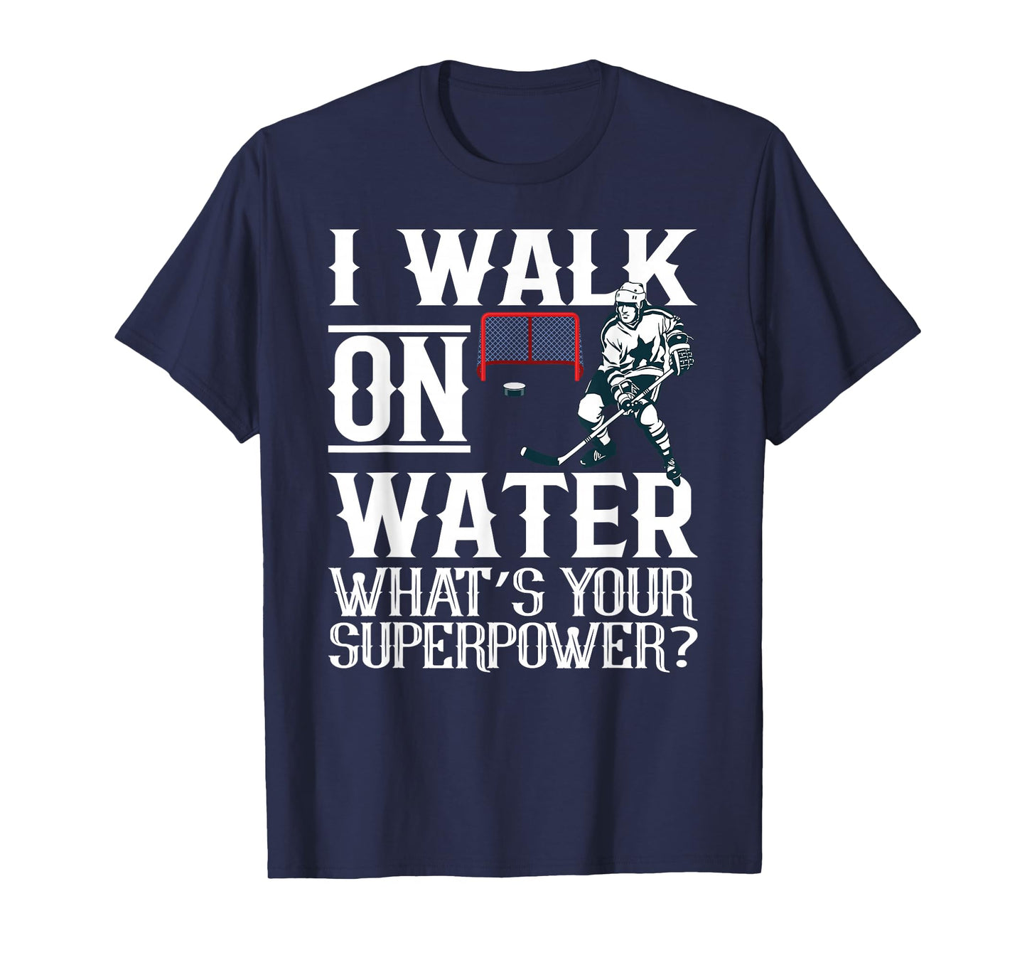 I Walk on Water Ice Hockey Lover Player Men Women Youth T-Shirt