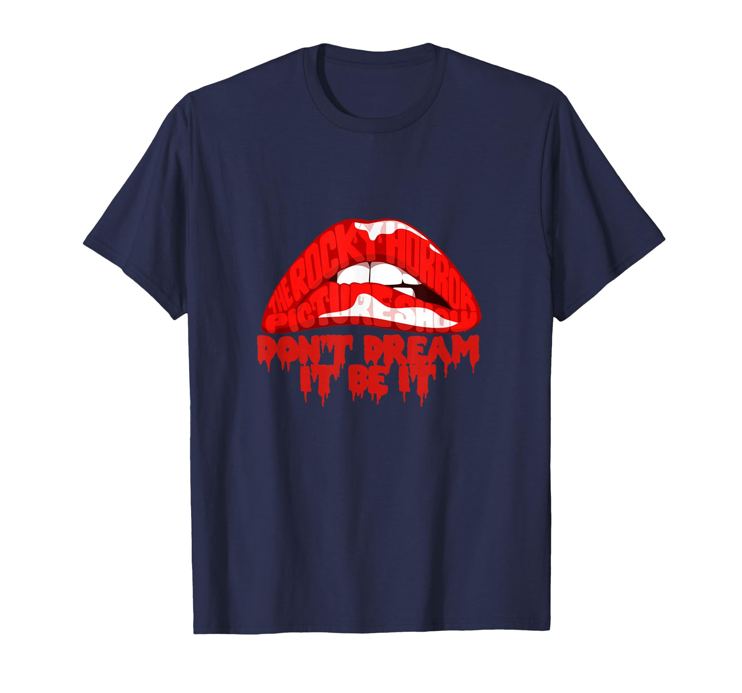 Don't Dream,It Be It T-Shirt