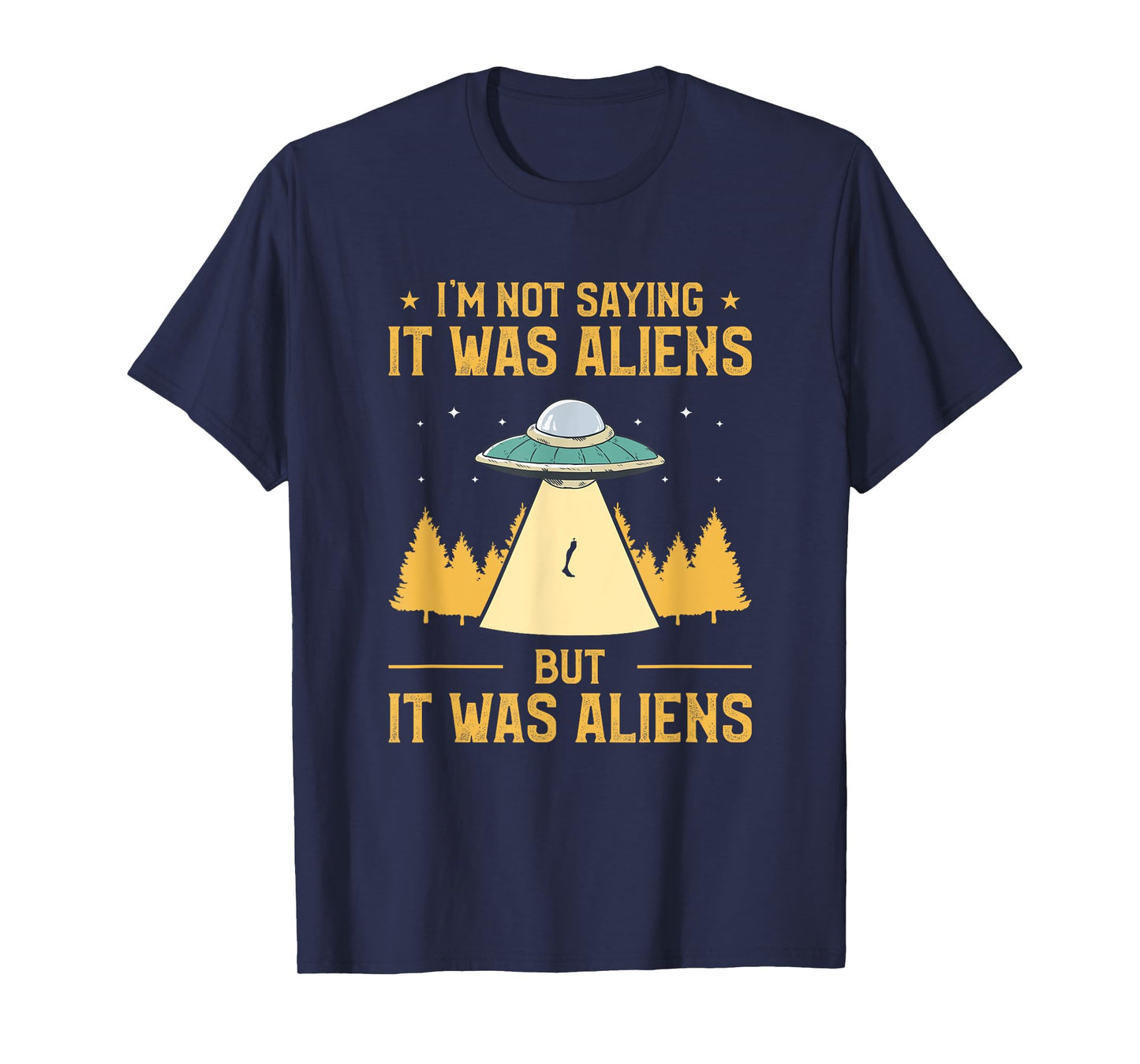 I'm Not Saying It Was Aliens But It Was Aliens Amputee T-Shirt
