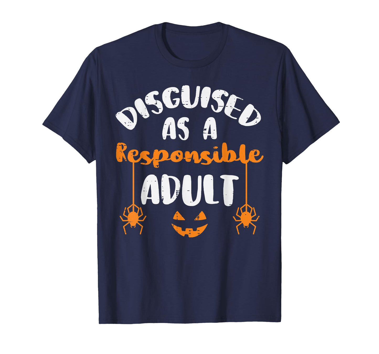 Halloween Disguise Responsible Adult Funny Costume Men Women T-Shirt