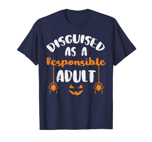 Halloween Disguise Responsible Adult Funny Costume Men Women T-Shirt