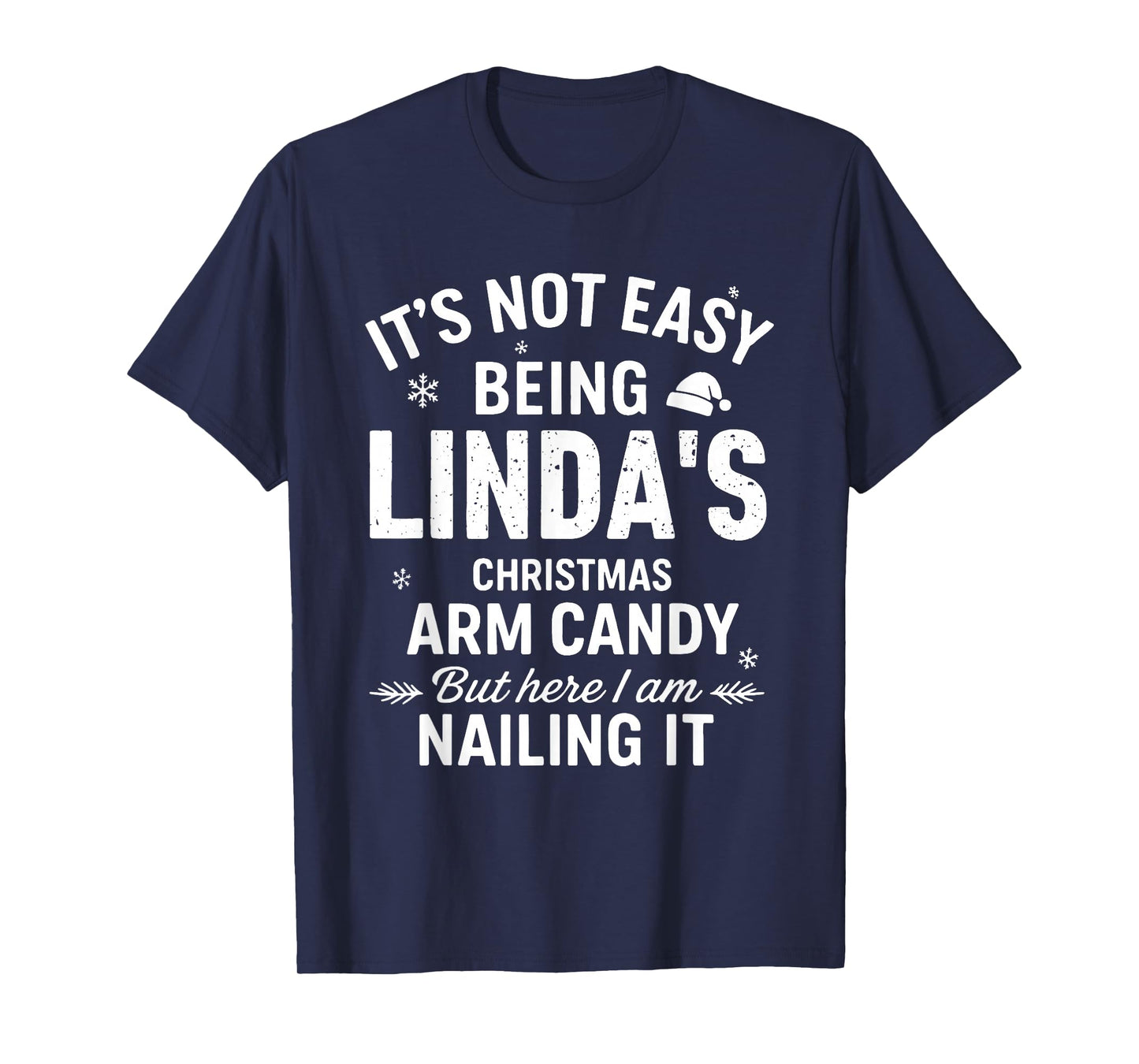 It's Not Easy Being Linda's Christmas Arm Candy But Here T-Shirt
