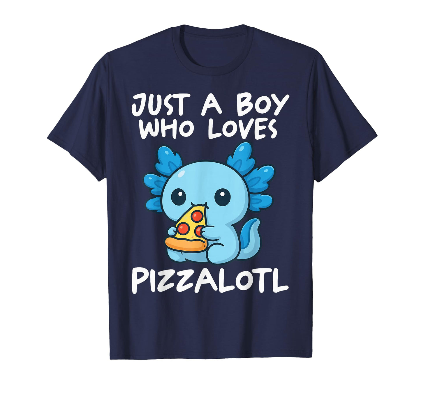 Just A Boy Who Loves Pizzalotl Axolotl T-Shirt