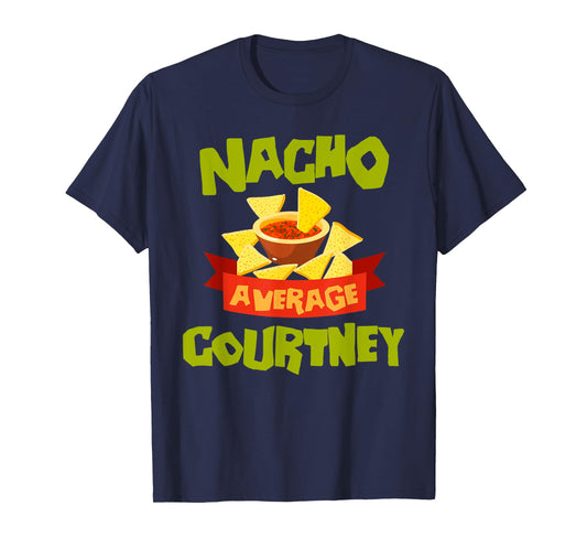 NACHO AVERAGE COURTNEY Funny Birthday Personalized Name Gift T-Shirt