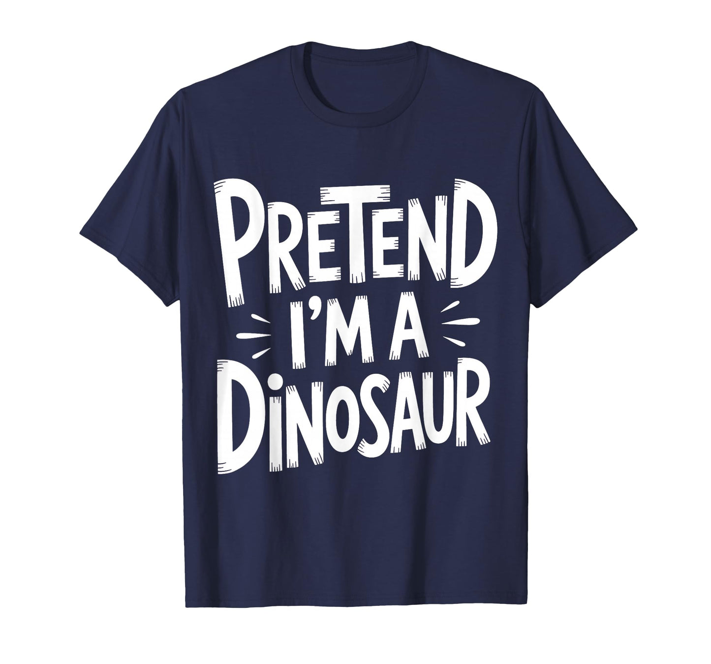 Pretend I'm A Dinosaur Costume Halloween Lazy Adult Kids T-Shirt