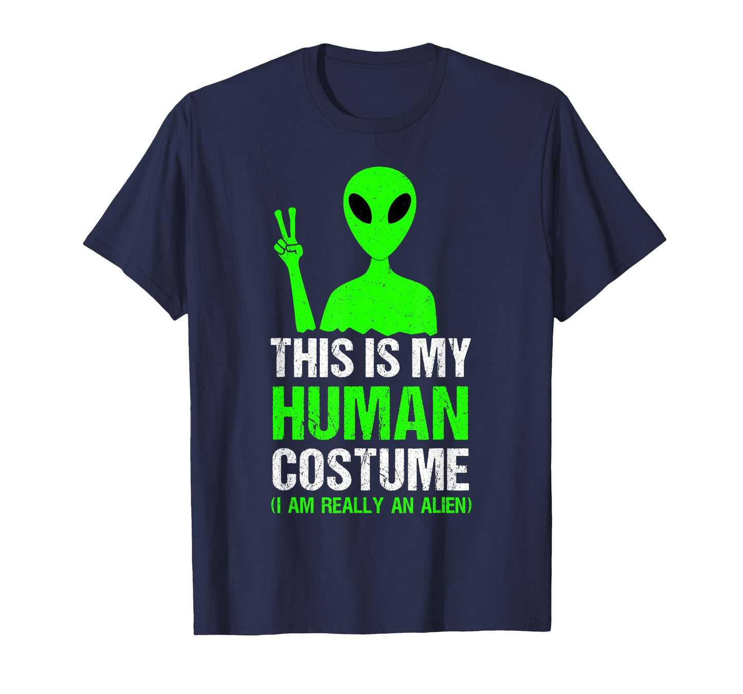 This is my Human Costume I am Really an Alien Funny T-Shirt
