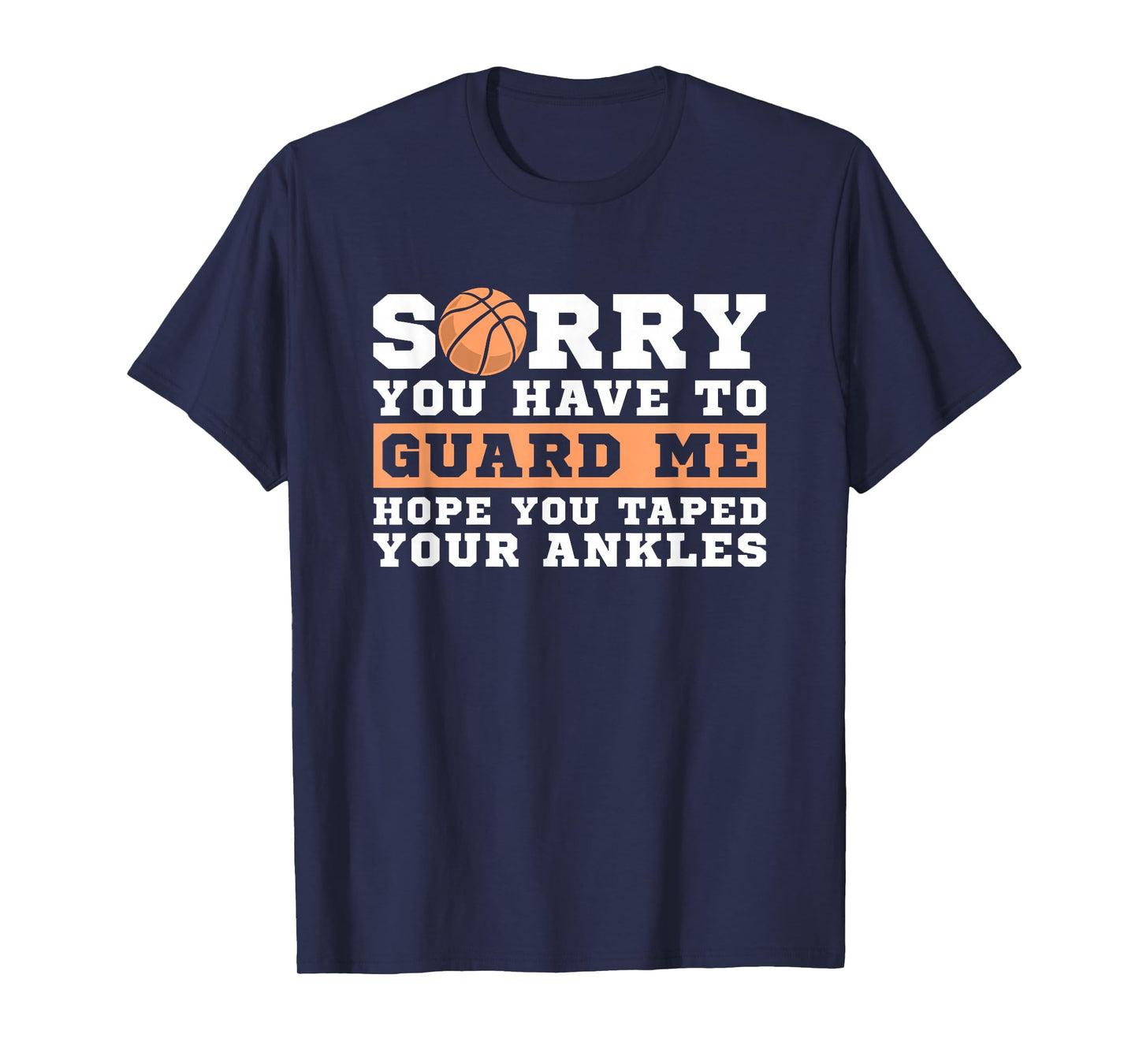 Basketball Point Guard - Sorry You have to Guard Me T-Shirt