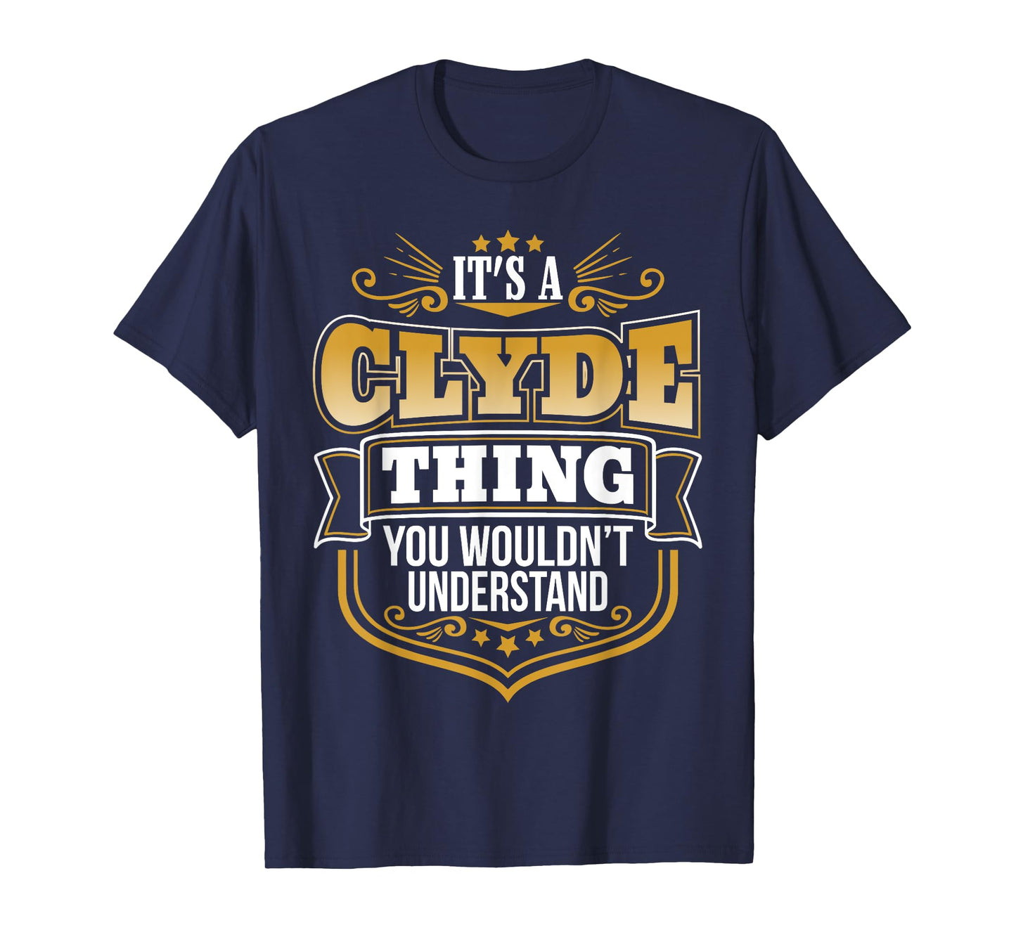 its a Clyde thing you wouldnt understand Clyde TShirt T-Shirt