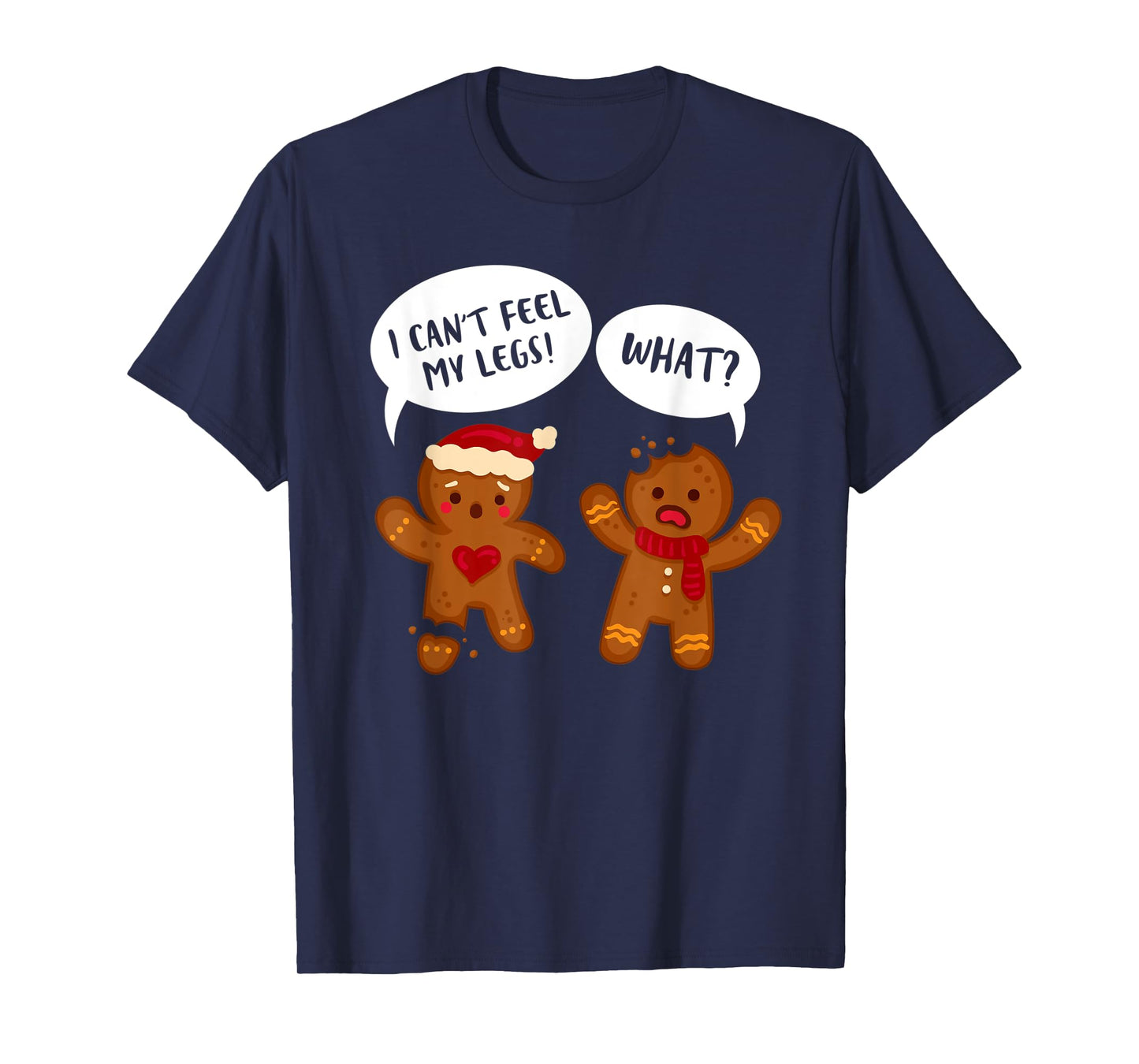 Funny Gingerbread Oh I Can't Feel My Legs Snap Christmas T-Shirt