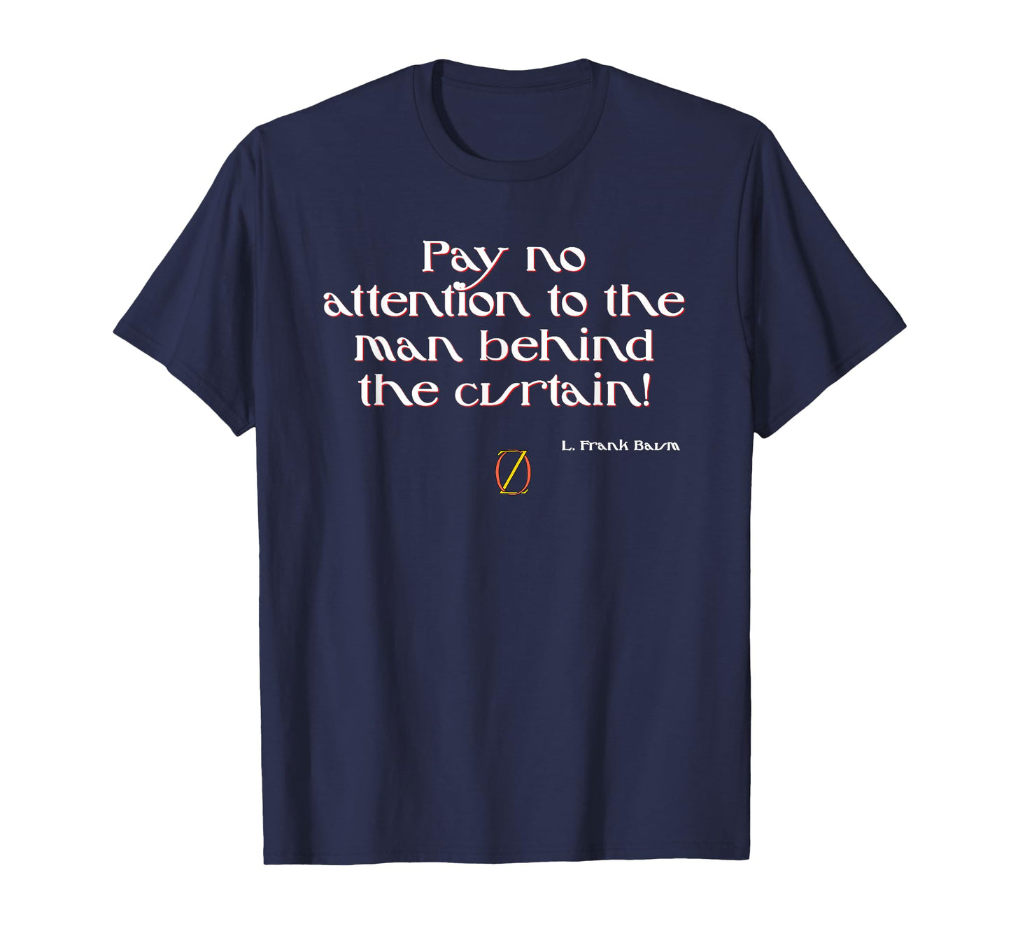 T-Shirt Tee Shirt Dont Look Behind The Curtain Wizard of Oz T-Shirt