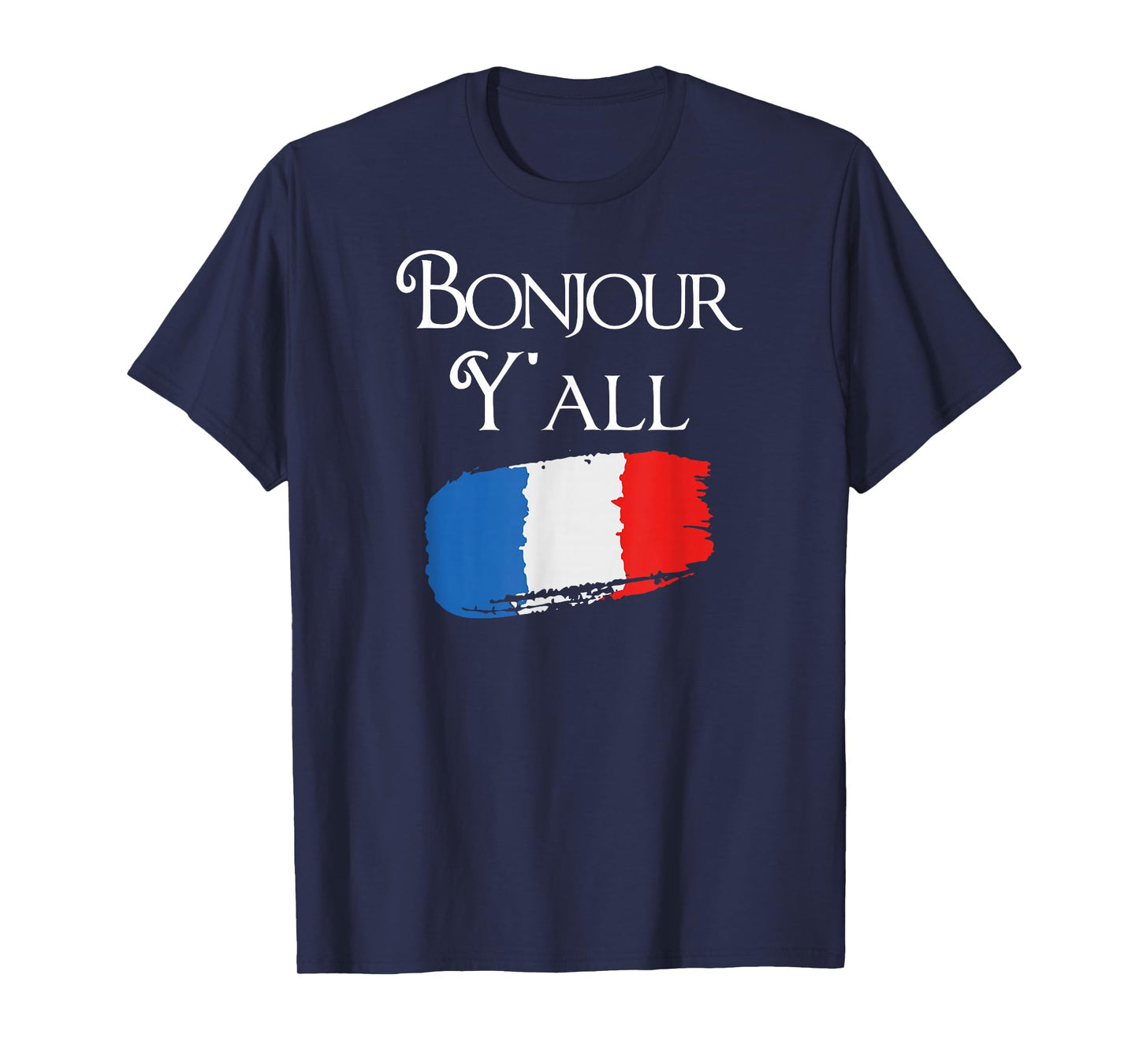 Bonjour Y'all Funny French Flag Shirt France Lover Gift T-Shirt