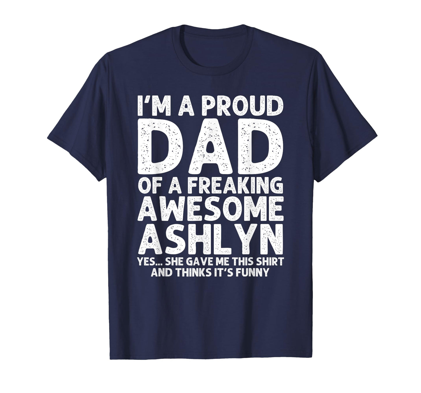 Dad Of ASHLYN Gift Father's Day Funny Personalized Name Joke T-Shirt
