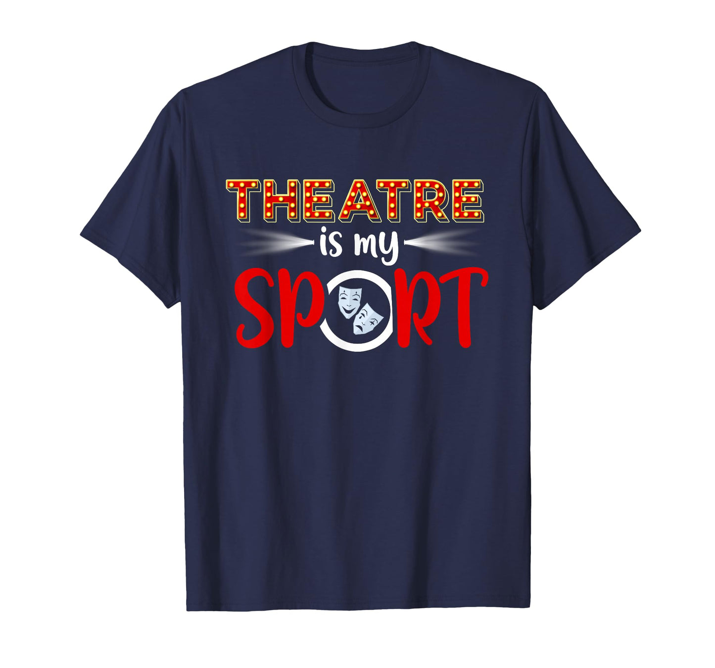 Funny Theatre Acting Actress Actor Gift Theatre is my Sport T-Shirt