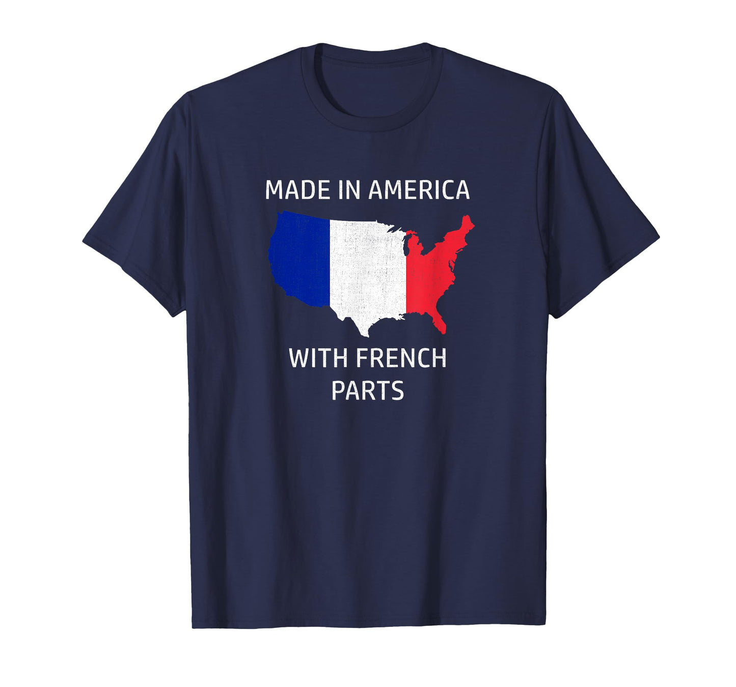 Made in America with French Parts - France and USA Pride T-Shirt