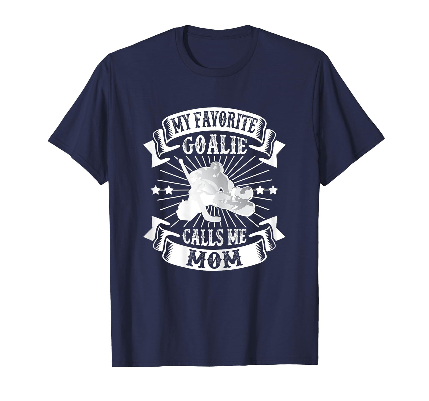 My Favorite Goalie Calls Me Mom Ice Hockey Winter Sports T-Shirt