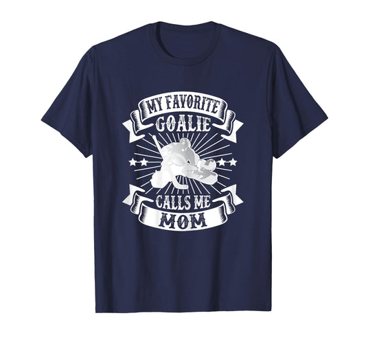 My Favorite Goalie Calls Me Mom Ice Hockey Winter Sports T-Shirt