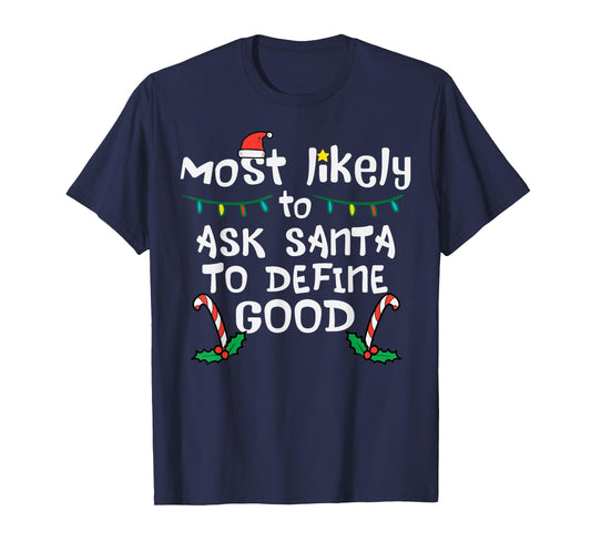 Most Likely Santa Define Good Christmas Xmas Family Matching T-Shirt