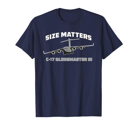 C-17 Globemaster III Size Matters | Military Airplane Funny T-Shirt