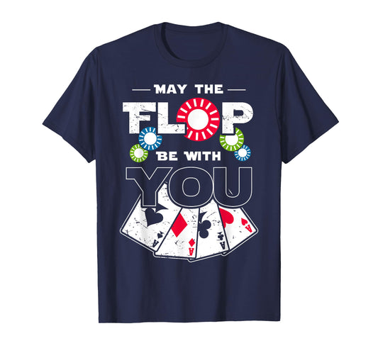 May the Flop Be With You Poker T-Shirt