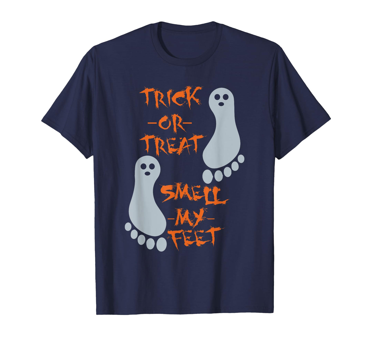 Trick Or Treat Smell My Feet - Funny Halloween - T Shirt T-Shirt