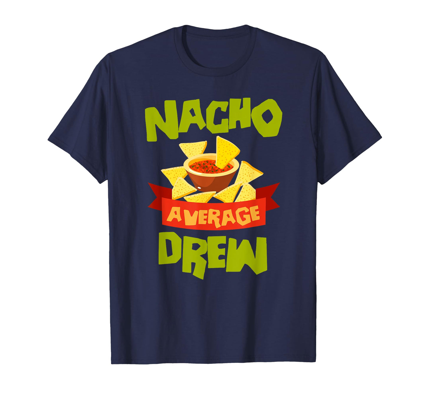 NACHO AVERAGE DREW Funny Birthday Personalized Name Gift T-Shirt