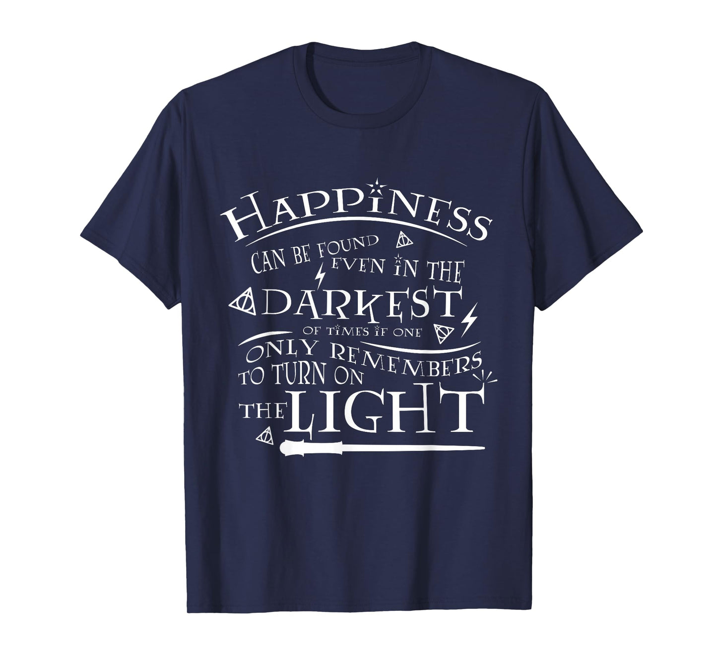 Happiness Can be Found Even in the Darkest of Times T-Shirt T-Shirt