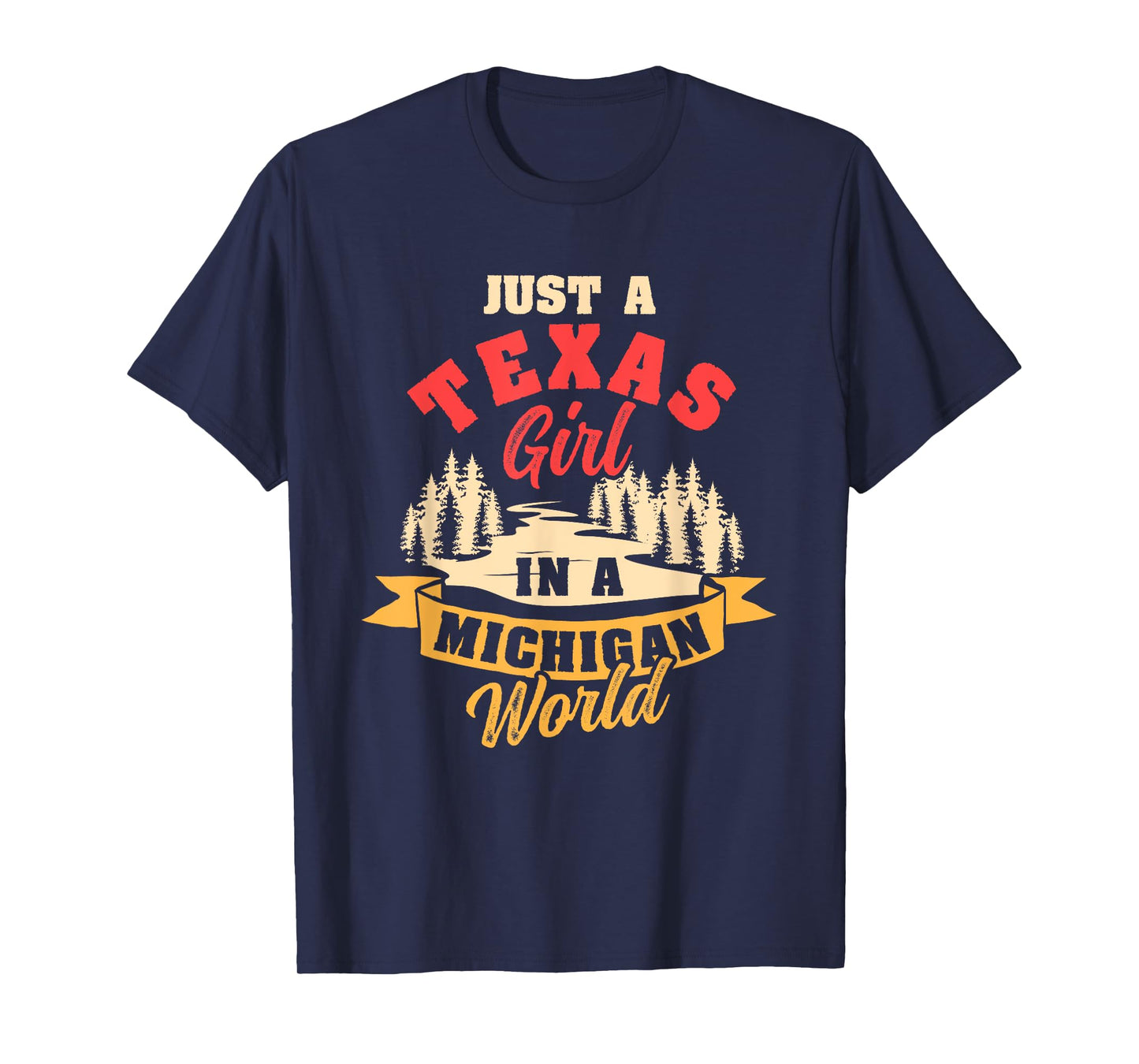 Just A Texas Girl In A Michigan World Proud Texans Funny T-Shirt
