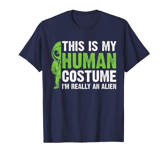 This is my Human Costume I'm Really an Alien T-Shirt
