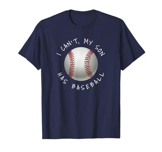 I Can't My Son Has Baseball Practice T-Shirt For Moms Dads T-Shirt
