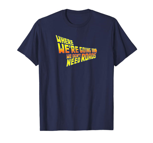 WAPCON 2018 -Where We Are Going We Don't Need Roads T-Shirt