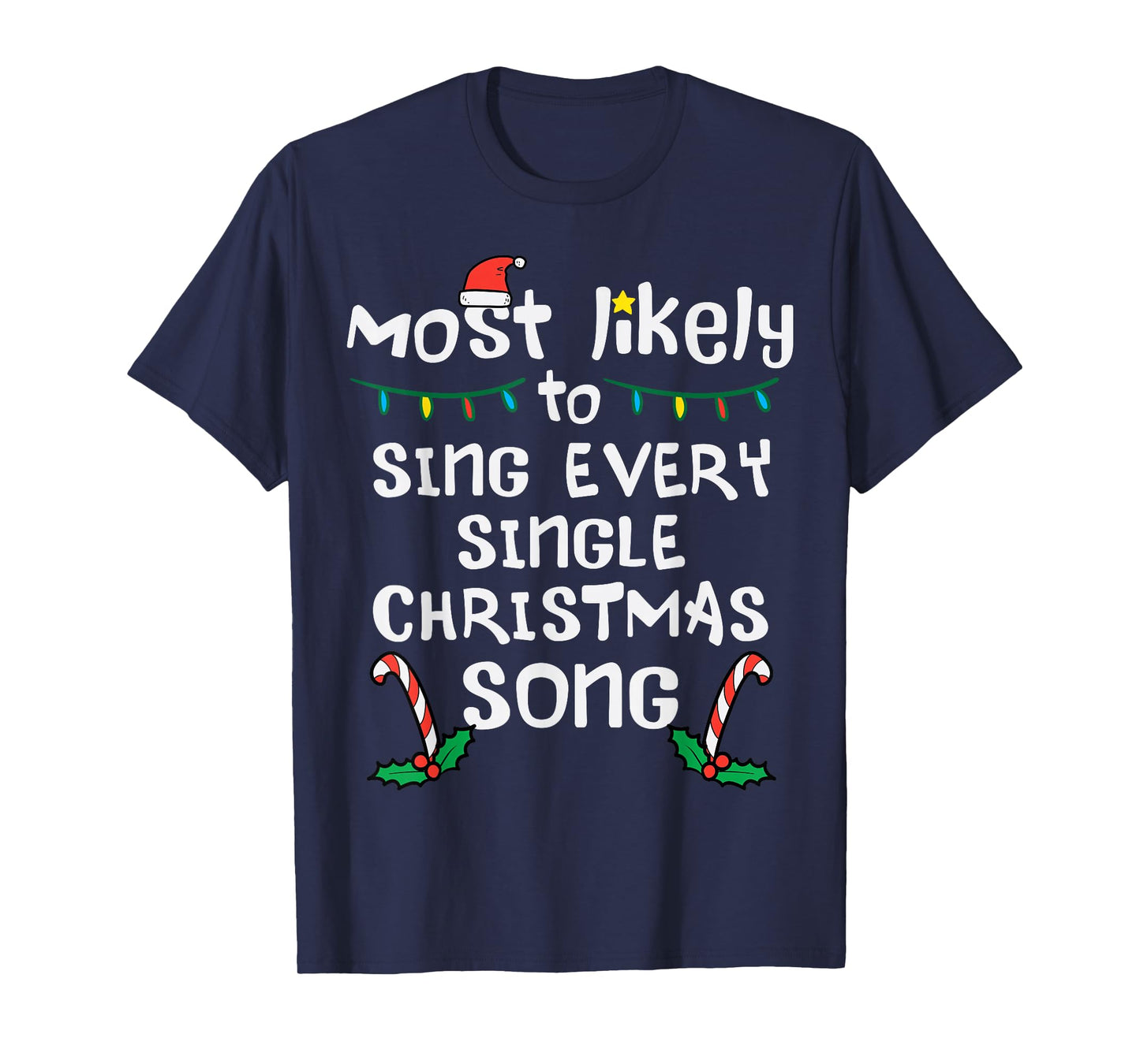 Most Likely Sing Every Christmas Song Xmas Family Matching T-Shirt