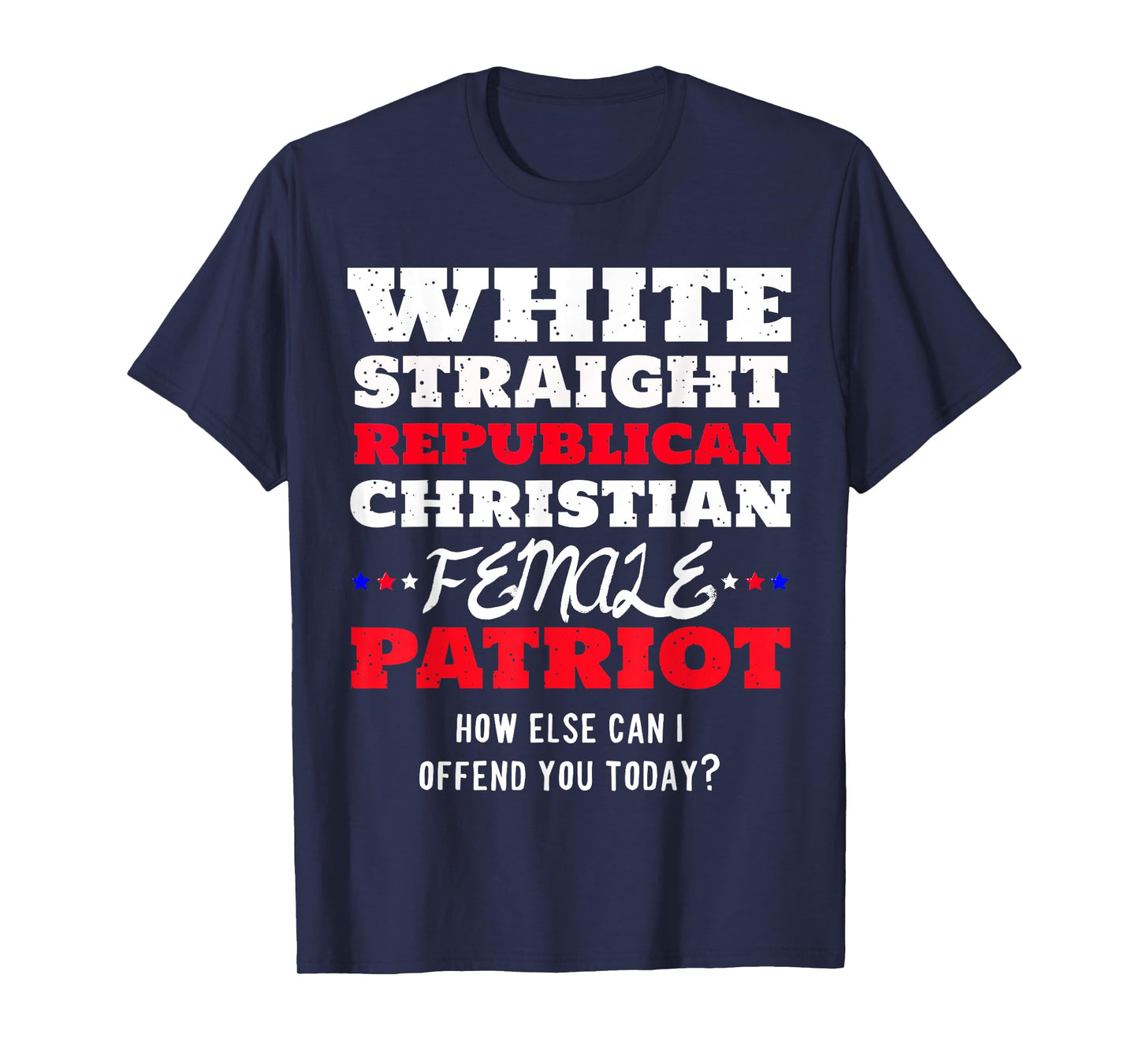 White, Straight, Republican, Christian, Female, Patriot T-Shirt