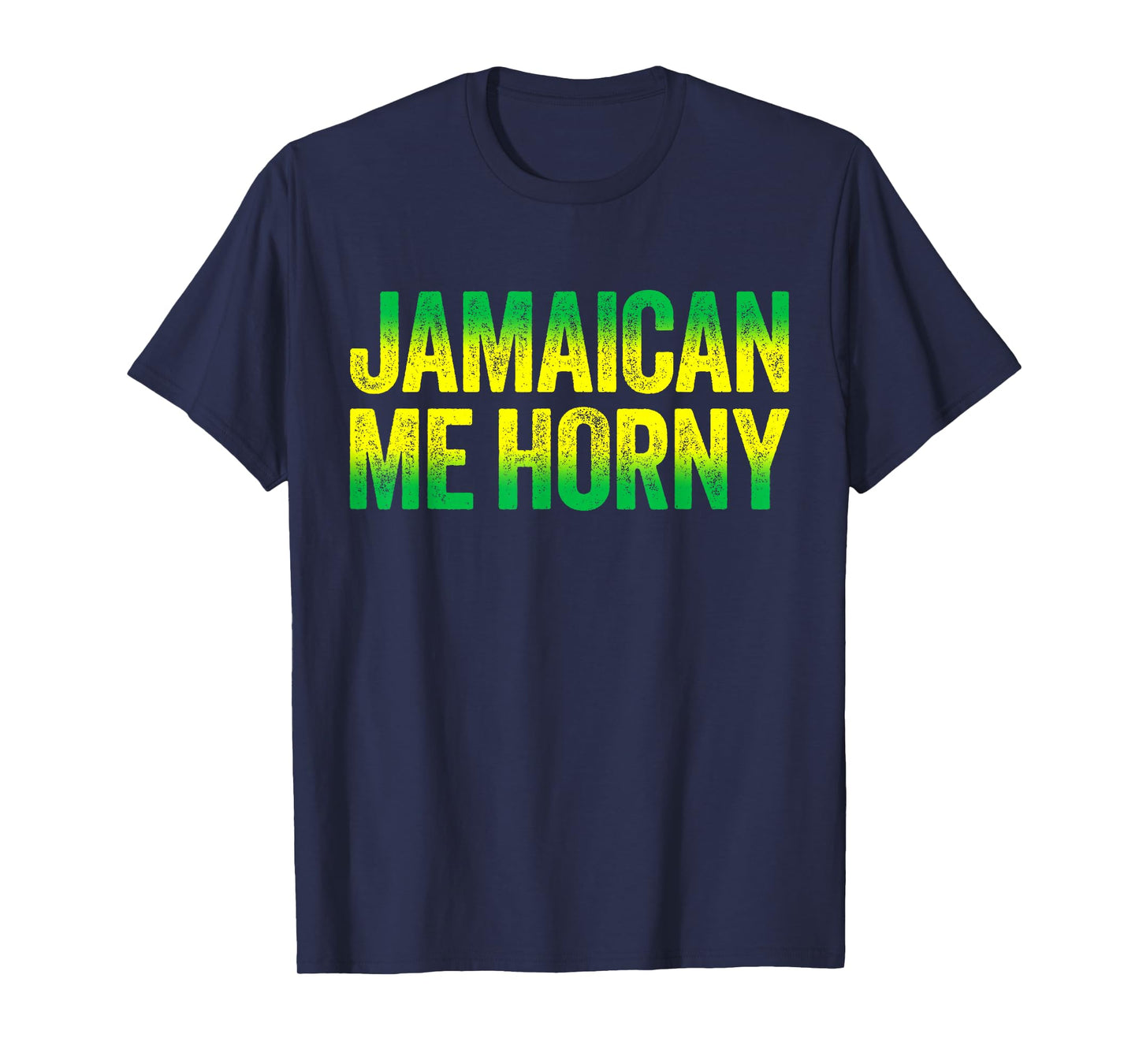Jamaican Me Horny T-Shirt Caribbean Party Shirt T-Shirt