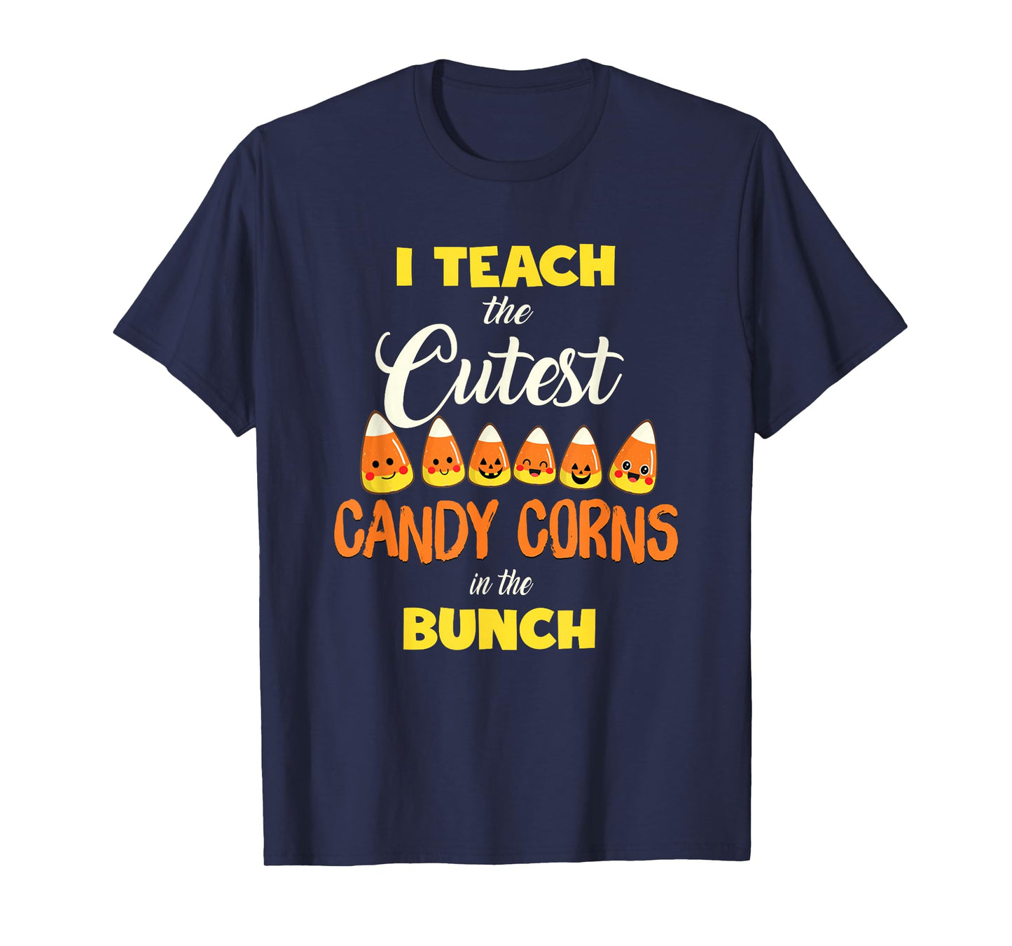 I Teach The Cutest Candy Corn In The Patch Teacher Halloween T-Shirt