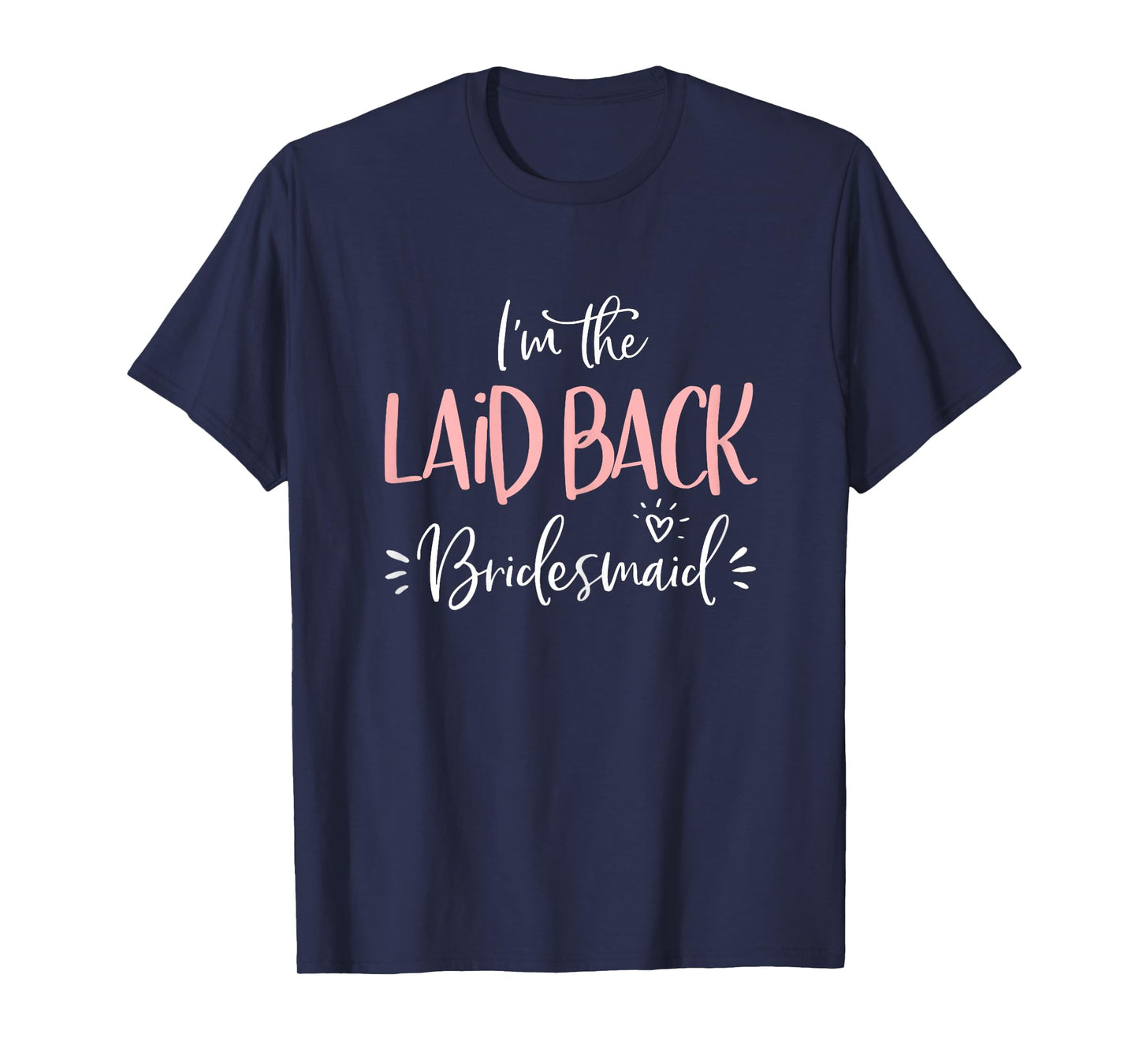 Laid Back Bridesmaid Shirt Funny Matching Bachelorette Party T-Shirt