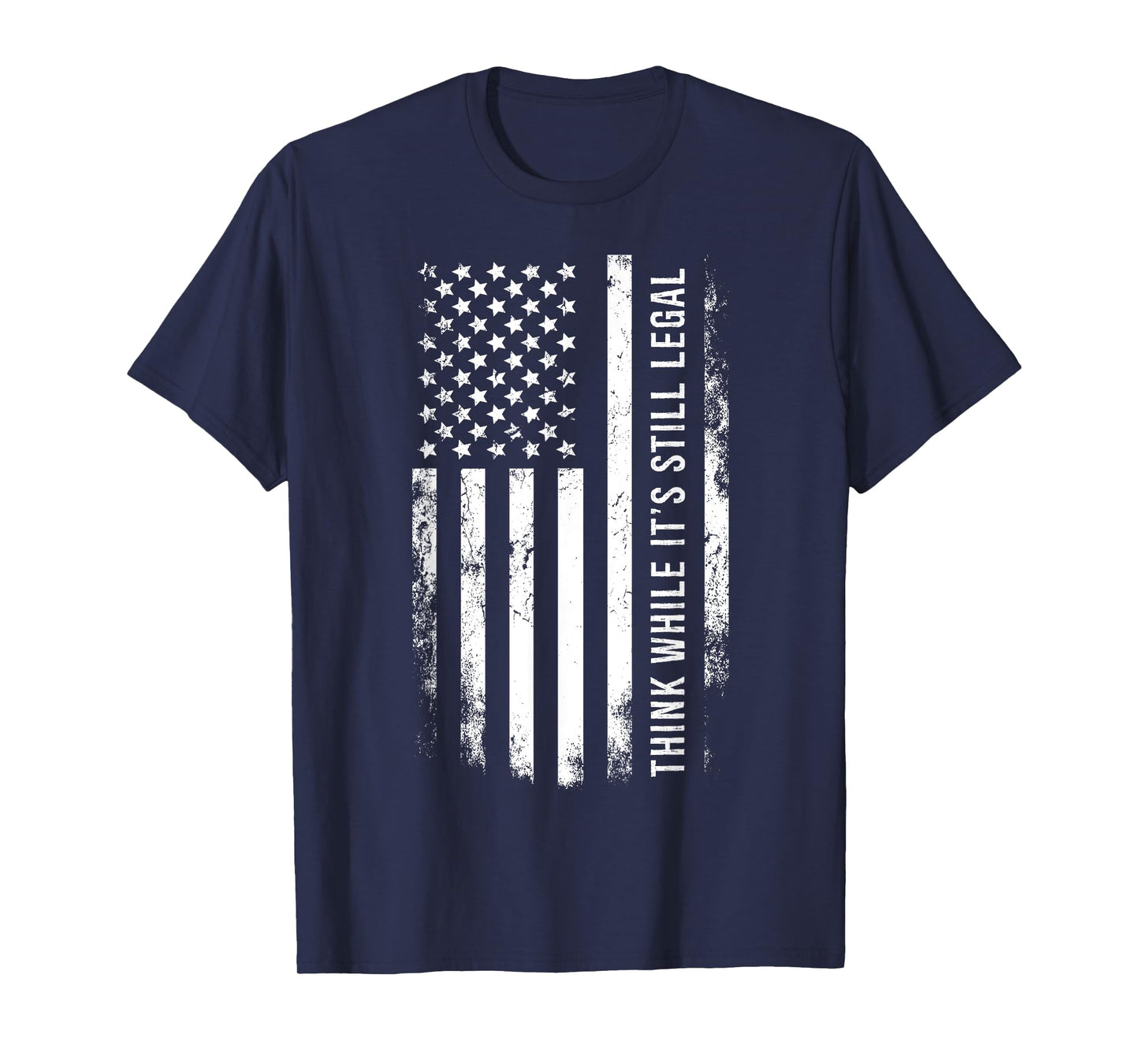Think While It's Still Legal USA T-Shirt