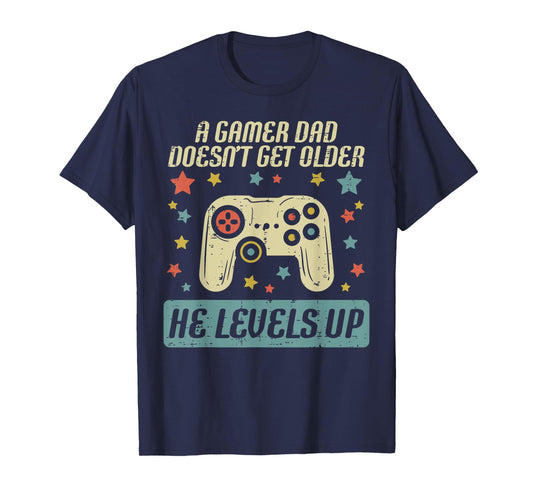 Gamer Dad Doesnt Get Older Levels Up Birthday For Men T-Shirt