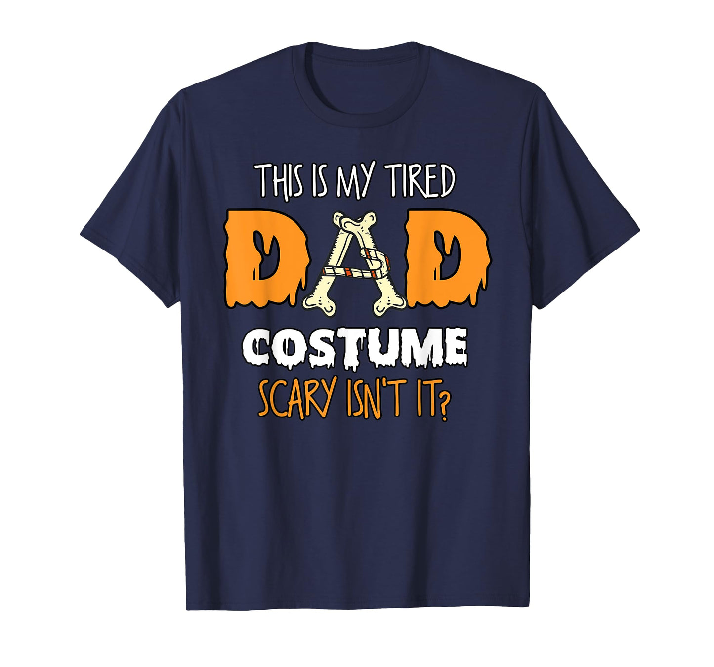 This Is My Tired Dad Costume Scary Isn't It Halloween Father T-Shirt